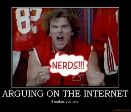 arguing-on-the-internet-nerds-demotivational-poster-1271429492.jpg